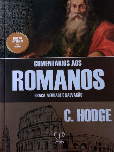 Comentários Aos Romanos: Graça, Verdade E Salvação, De Charles Hodge., Vol. 1. Editora Cpp, Capa Mole, Edição Integral Em Português, 2023