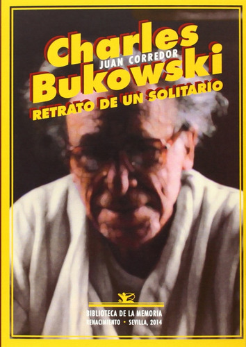 Charles Bukowski Retrato De Un Solitario, De Corredor Juan. Editorial Editorial Renacimiento, Tapa Blanda, Edición 1 En Español