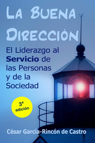 Libro: La Buena Dirección: El Liderazgo Al Servicio Pe