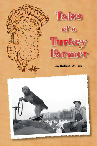 Tales Of A Turkey Farmer, De Bitz, Robert W.. Editorial Ward Bitz Pub, Tapa Blanda En Inglés