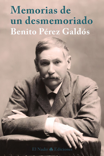 Memorias De Un Desmemoriado, De Perez Galdos, Benito. Editorial El Nadir Ediciones, Tapa Blanda En Español