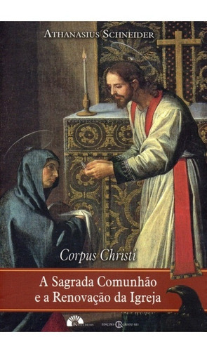 Corpus Christi - A Sagrada Comunhão E A Renovação Da Igreja, De Dom Athanasius Schneider. Editora Katechesis, Capa Mole Em Português