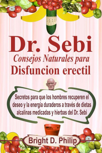 Libro: Dr. Sebi Consejos Naturales Para Disfuncion Erectil: 