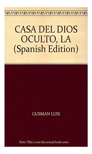 La Casa Del Dios Oculto, De Luis Gusmán