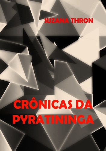 Crônicas Da Pyratininga, De Suzana Thron. Série Não Aplicável, Vol. 1. Editora Clube De Autores, Capa Mole, Edição 1 Em Português, 2018