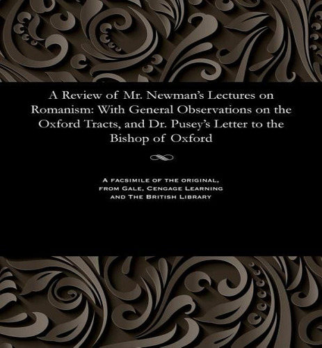 A Review Of Mr. Newman's Lectures On Romanism, De Christopher Nevile. Editorial Gale And The British Library, Tapa Blanda En Inglés