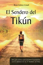 Comprar El Sendero Del Tikún: Una Guía Práctica Para Encontrar Tu Propósito Con La Sabiduría De Los 72 Nombres De Dios, De Mario Javier Saban. Editorial Independiente, Tapa Blanda En Español, 2020