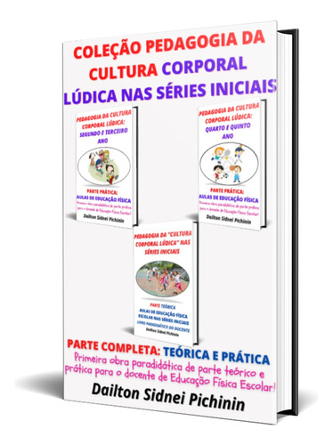 Coleção Pedagogia Da Cultura Corporal Lúdica Nas Séries Iniciais.
