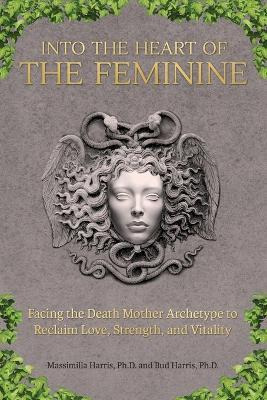 Libro Into The Heart Of The Feminine : Facing The Death M...