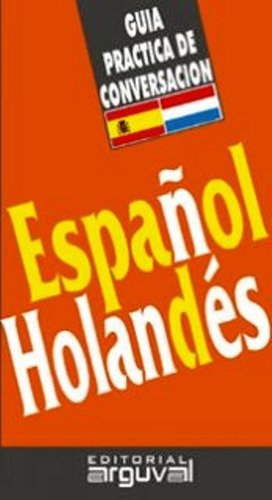 Guía Práctica De Conversación Español Holandés, Arguval