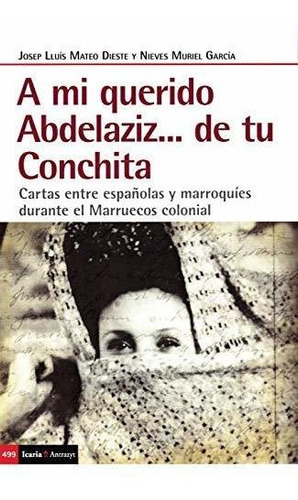 A Mi Querido Abdelaziz...de Tu Conchita: Cartas Entre Españo