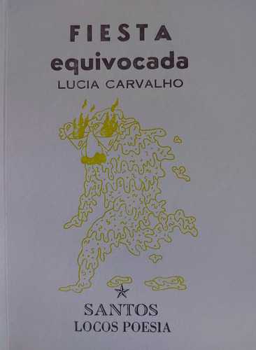 Lucía Carvalho Fiesta Equivocada Santos Locos Poesía