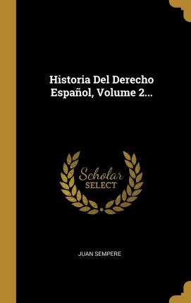 Libro Historia Del Derecho Espa Ol, Volume 2... - Juan Se...