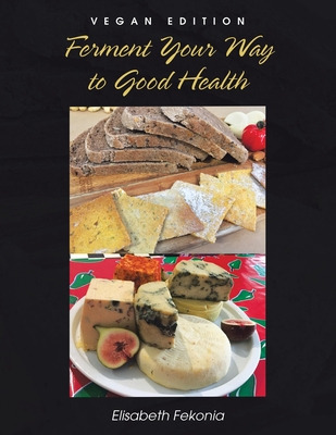 Libro Ferment Your Way To Good Health: Vegan Edition - Fe...