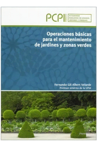 Operaciones Basicas Para El Mantenimiento De Jardines Y Zonas Verdes, De Fernando Gil. Editorial Paraninfo, Tapa Blanda, Edición 2014 En Español