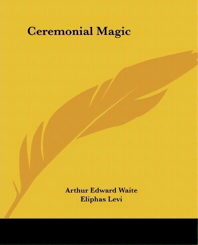 Ceremonial Magic, De Professor Arthur Edward Waite. Editorial Kessinger Publishing, Tapa Blanda En Inglés