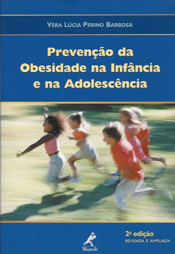 Prevenção Da Obesidade Na Infância E  Adolescência, De Vera Lucia Perino Barbosa. Editora Manole, Capa Mole, Edição 2 Em Português, 2009
