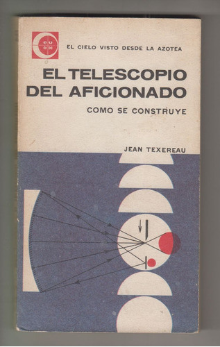 Telescopio Aficionado Como Se Construye Jean Texereau 1961