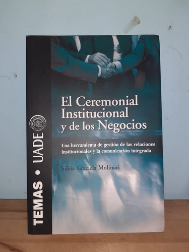 El Ceremonial Institucional Y De Los Negocios, De Silvia Graciela Molinari. Temas Grupo Editorial S.r.l, Tapa Blanda En Español