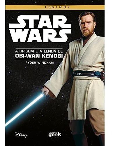 Livro Star Wars : A Origem E A Lenda De Obi-wan Kenobi
