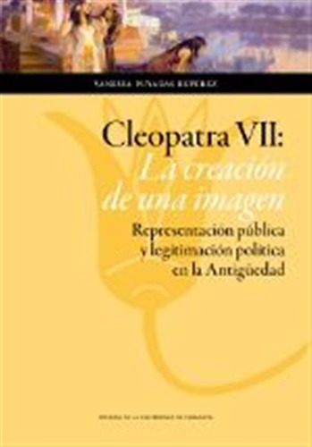 Cleopatra Vii La Creacion De Una Imagen - Puyadas Ruperez,va