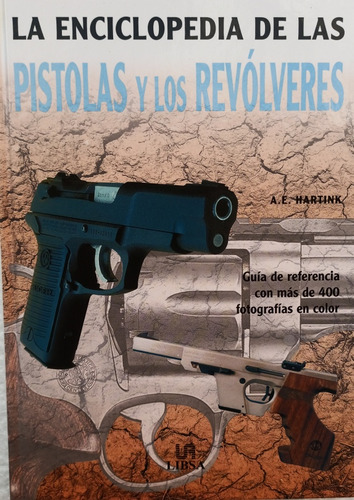 Enciclopedia De Pistolas Y Los Revólveres Guía De Referencia