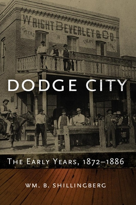 Libro Dodge City: The Early Years, 1872-1886volume 23 - S...