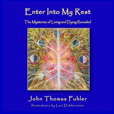 Libro Enter Into My Rest : The Mysteries Of Living And Dy...