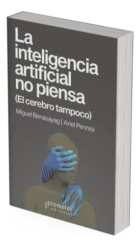 La Inteligencia Artificial No Piensa (el Cerebro Tampoco) - 