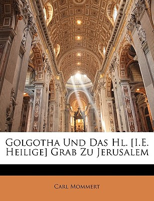 Libro Golgotha Und Das Hl. [i.e. Heilige] Grab Zu Jerusal...