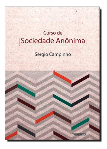 Curso De Sociedade Anônima, De Sergio Campinho. Editora Renovar, Capa Dura Em Português