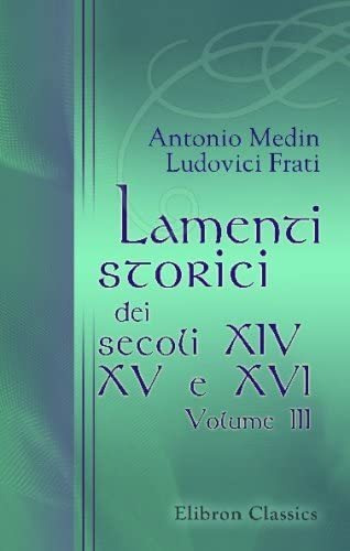 Libro: Lamenti Storici Dei Secoli Xiv, Xv E Xvi: Volume 3 (i