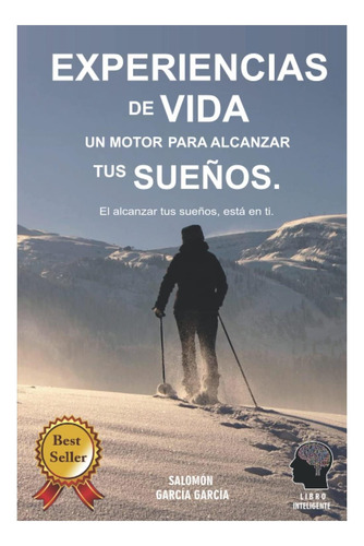 Libro: Experiencias De Vida, Un Motor Para Alcanzar Tus Sueñ