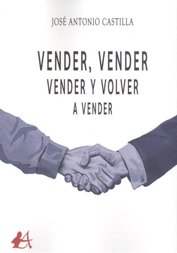 Libro: Vender, Vender, Vender Y Volver A Vender. Castilla, J