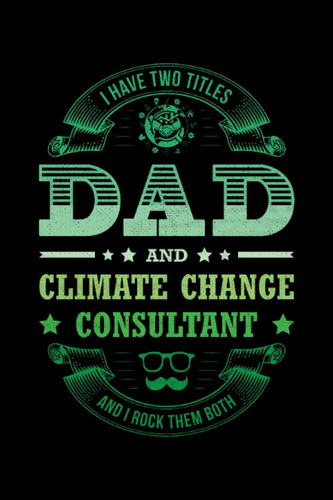 Libro: I Have Two Titles Dad And Climate Change Consultant A