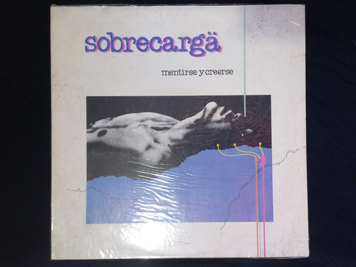 Sobrecarga - Mentirse Y Creerse. Vinilo De Época. Estado Vg