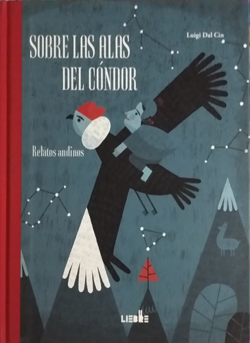 Sobre Las Alas Del Cóndor / Luigi Dal Cin / Ediciones Liebre