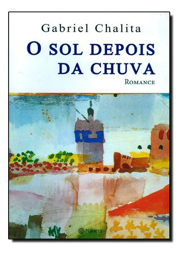 Sol Depois Da Chuva, O, De Gabriel Chalita. Editora Planeta Br Em Português