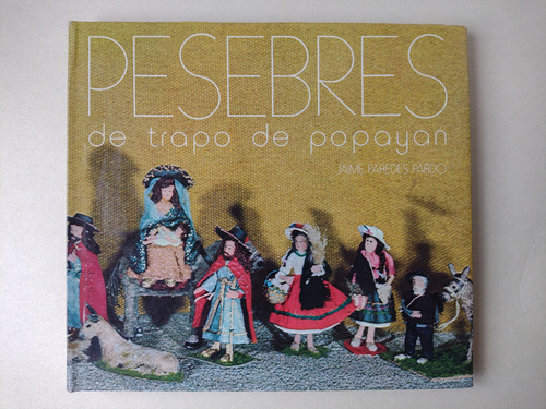 Pesebres De Trapo De Popayán / Jaime Paredes Pardo 