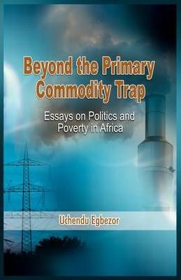Libro Beyond The Primary Commodity Trap - Uchendu Egbezor