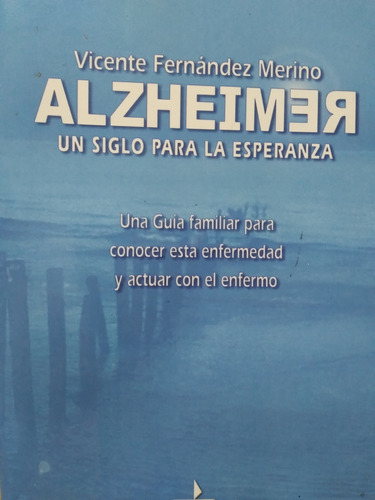 Alzheimer Un Siglo Para La Esperanza Fernández Merino +*