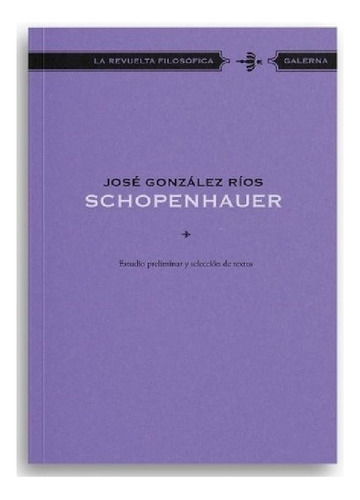 Libro - Schopenhauer - La Revuelta Filosofica, De Gonzalez 