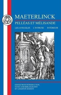 Maeterlinck : Pelleas Et Melisande With Les Aveugles, L'i...