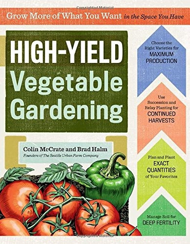 Highyield Vegetable Gardening Grow More Of What You Want In 