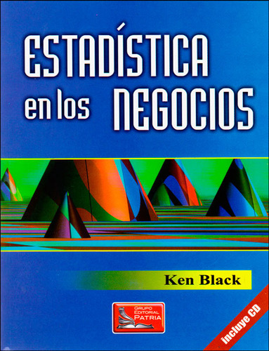 Estadística En Los Negocios (incluye Cd), De Ken Black. 9702407454, Vol. 1. Editorial Editorial Difusora Larousse De Colombia Ltda., Tapa Blanda, Edición 2011 En Español, 2011