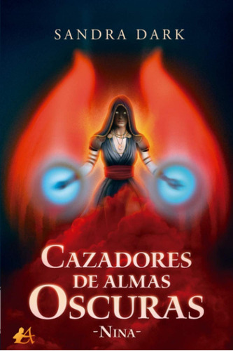 Libro: Cazadores De Almas Oscuras:nina. Dark, Sandra. Editor