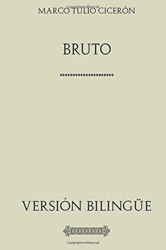 Libro : Bruto. O De Los Ilustres Oradores. Version Biling...