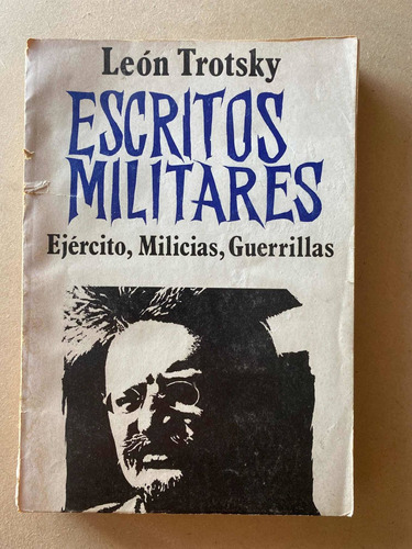 Escritos Militares. Ejercito, Milicias, Guerrillas - Trotsky