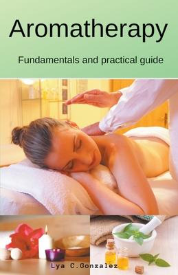 Libro Aromatherapy Fundamentals And Practical Guide - Gus...