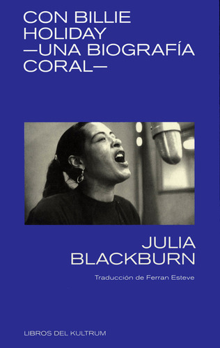 Con Billie Holiday Una Biografía Coral - Julia Blackburn